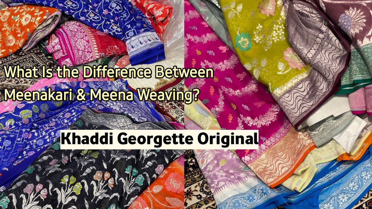 What Is the Difference Between Meenakari & Meena Weaving? Khaddi Georgette Original 100% Pure