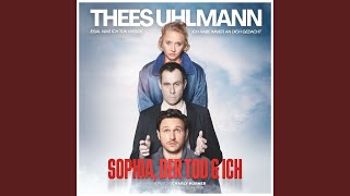 Egal was ich tun werde, ich habe immer an Dich gedacht (aus &quot;Sophia, der Tod &amp; Ich&quot;)