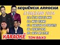 KARAOKÊ , SEQUÊNCIA ARROCHA ATUALIZADO 2024, playback