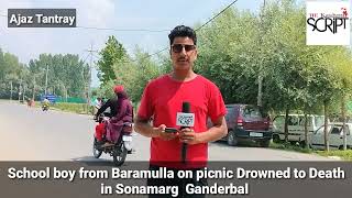 A school boy from Baramulla on picnic drowned to death in Sonamarg area of