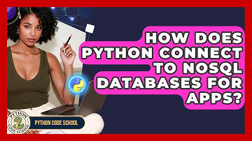 How Does Python Connect To NoSQL Databases For Apps? - Python Code School