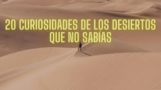 20 CURIOSIDADES De Los Desiertos QUE NO SABÍAS