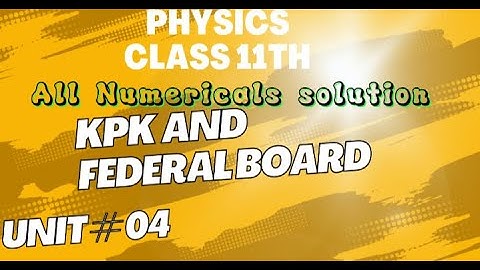 Physics class 11th Unit 4 Numericals Kpk board and federal board•Fsc part 1 physics unit 4 numerical