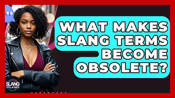 What Makes Slang Terms Become Obsolete? - SlangXplained