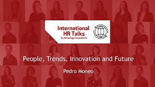 International HR Talks | People, Trends, Innovation and Future  Pedro Moneo