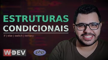 Estruturas condicionais: if, else, switch e operador ternário + bônus sobre operadores lógicos