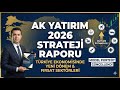 2026’nın Yıldız Sektörleri Hangileri Olacak? | Ak Yatırım Strateji Raporu İncelemesi
