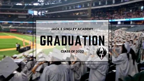 Jack E. Singley Academy's Class of 2022 Graduation at the Globe Life Stadium