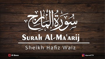 Surat Al-Ma'arij (The Heights) | Sheikh Hafiz Waiz | | Al Quran| | سورة المعارج