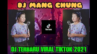 VIRAL TIKTOK!! DJ MANG CHUNG!! REMIX FULL BASS TERBARU VERSION SLOWLY!!!