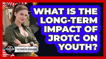 What Is The Long-term Impact Of JROTC On Youth? - The Frontline Guardians