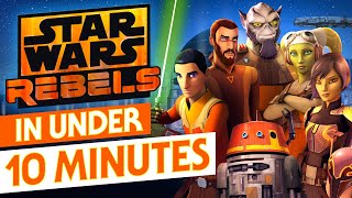 Star Wars Rebels Recap - All Four Seasons Summarized in Under Ten Minutes!