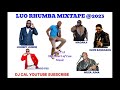 LUO RHUMBA MIXTAPE DJ CAL @2023