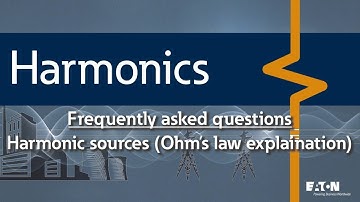 11 - Where do harmonics come from and how do the harmonic currents flow - what is the Ohm
