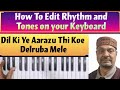Dil Ki Ye Aarazu Thi Koi| How To Edit Rhythm and Tones on your Keyboard |