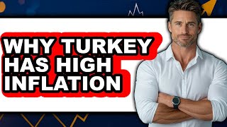 Celebrity Why Turkey Has High Inflation - Explained Net Worth