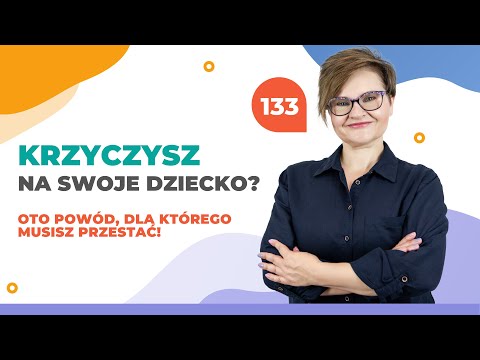 Wideo: Kocham Swoje Dziecko I Krzyczę Na Niego. Jak Przestać?