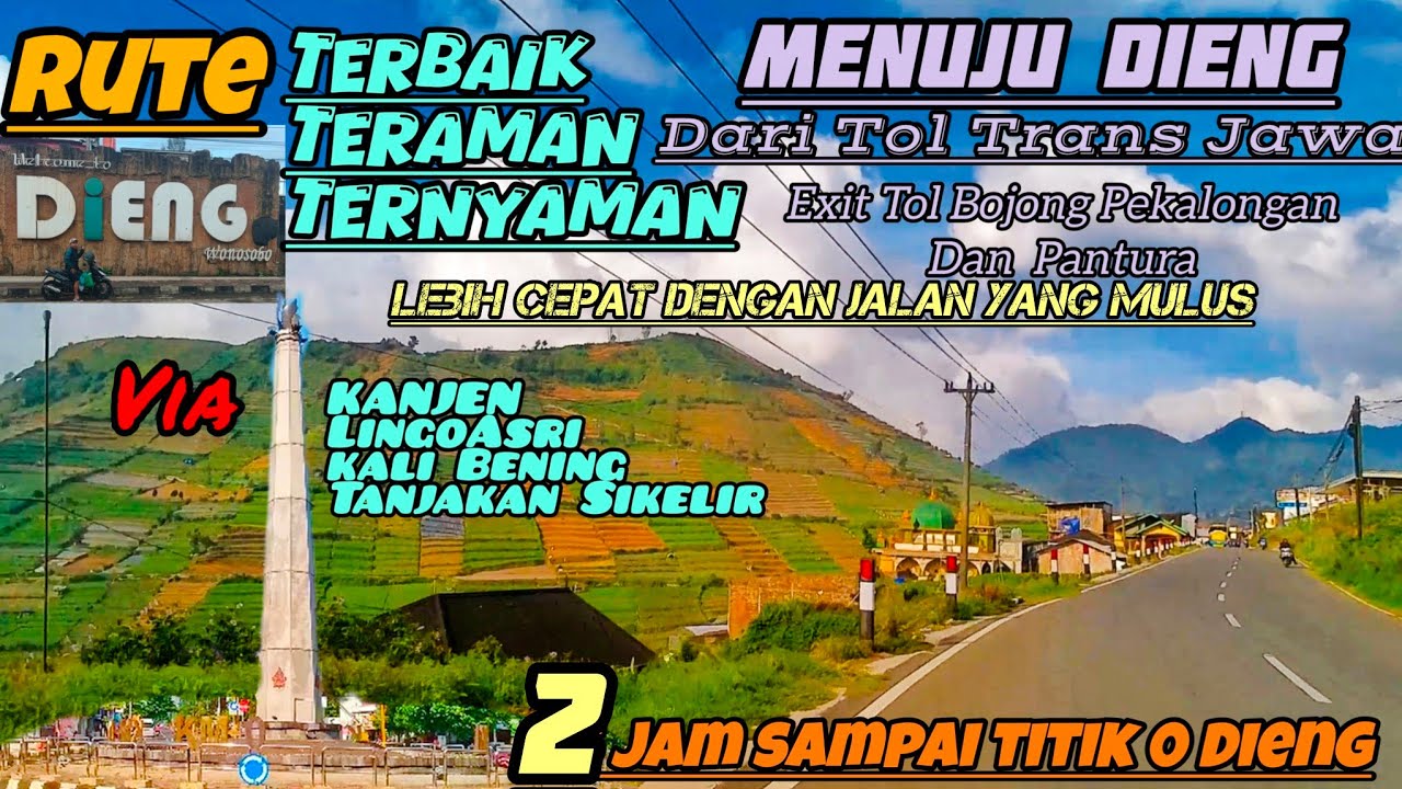 Jalan Terbaik Menuju DIENG dari Tol TRANSJAWA/Pantura Pemalang,Tegal,Pekalongan via KANJEN