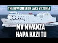 MV Mwanza Hapa Kazi Tu The New Queen Of Lake Victoria 