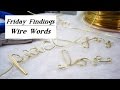DIY Wire Words-How To Create Hand Formed Personalized Phrases