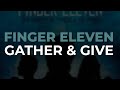 Finger Eleven - Gather & Give (Official Audio)
