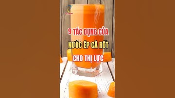 9 Tác dụng thần kỳ của nước ép cà rốt đối với sức khoẻ