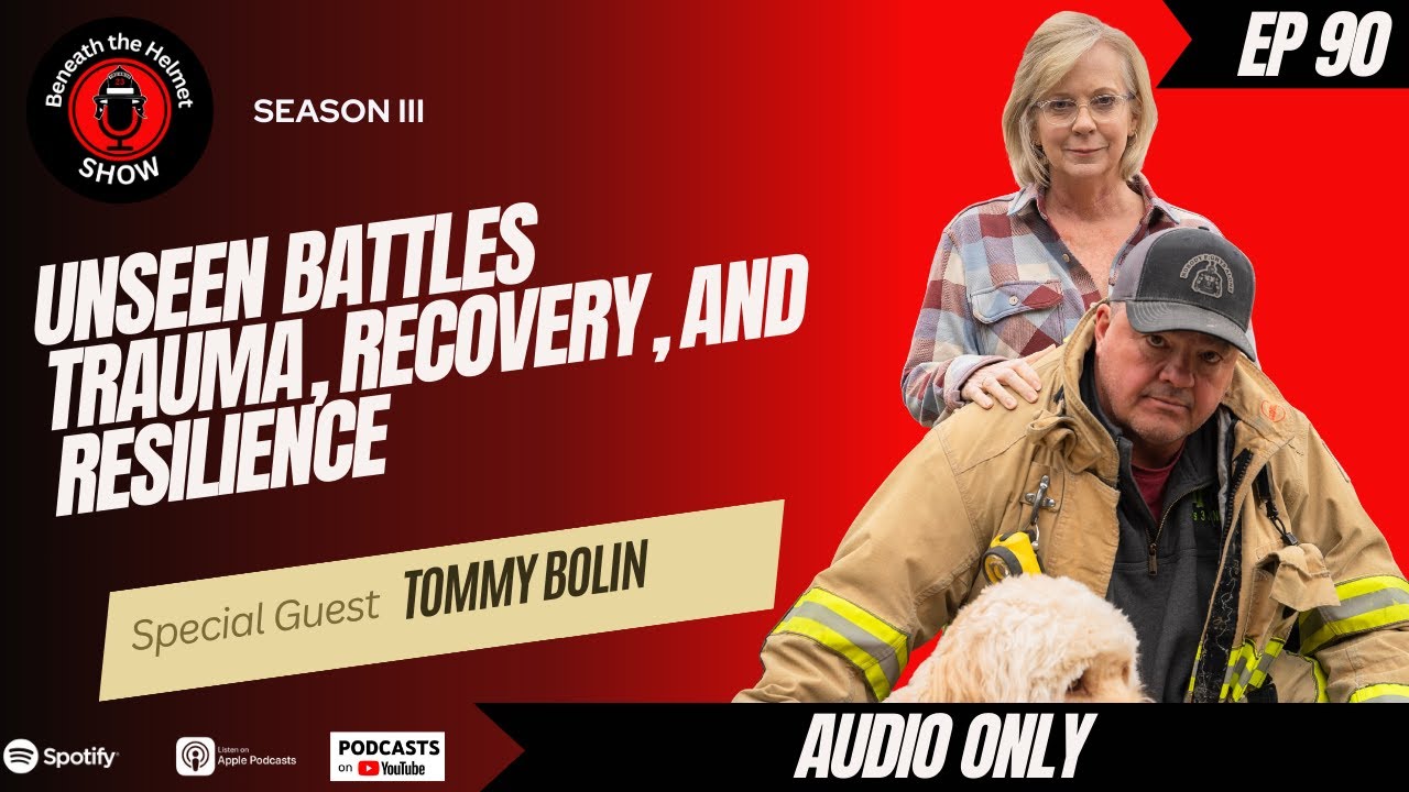 Unseen Battles: Firefighter Tommy Bolin on Trauma, Recovery & Resilience Unseen Battles: Firefighter Tommy Bolin on Trauma, Recovery & Resilience