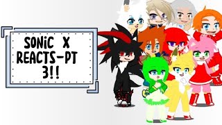 Sonic X Reacts-Pt 3! (Last Part!)