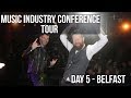 MUSIC INDUSTRY TOUR - DAY 5 (BELFAST)
