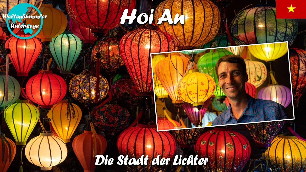 Hoi An ∙ Das bunte Lichterfest in der schönsten Stadt des Landes ∙ Vietnam ∙ Weltreise Vlog #102