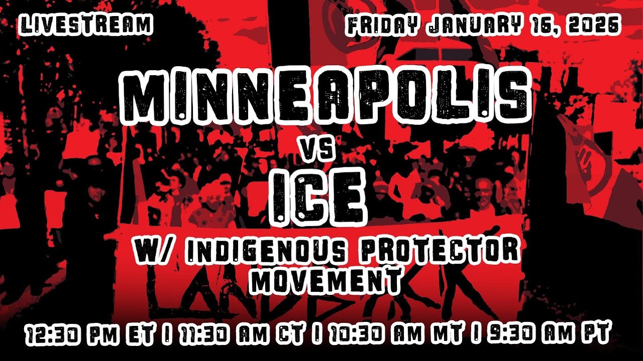 LIVESTREAM TODAY: Minneapolis vs ICE w/ Indigenous Protector Movement (1230 PM EST/ 1130 CST)