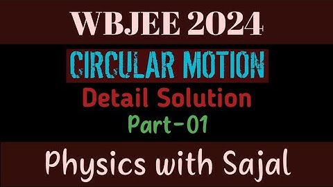 WBJEE PHYSICS PYQ SOLUTION|| CIRCULAR MOTION|| PART-01