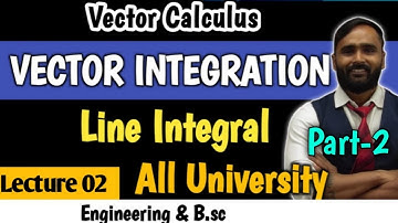 VECTOR INTEGRAL | VECTOR CALCULUS | Line Integral | Lecture 02 | Part 2 | PRADEEP GIRI SIR