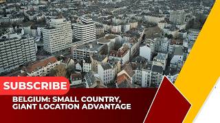 Belgium Small Country, Giant Location Advantage