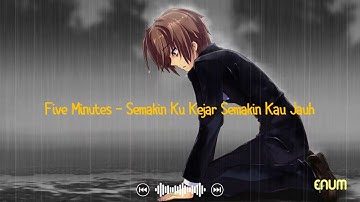 Semakin Ku Kejar Semakin Kau Jauh Lirik Lagu - Five Minutes