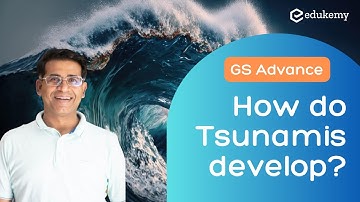 How do Tsunamis develop? | GS Advance | Shabbir Sir | Edukemy