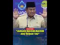 PRABOWO Di Munas Hipmi Jangan Macam Macam Aku Sudah Tau Kelakuanmu 