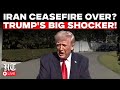 Donald Trump LIVE | Iran Ceasefire Over? Donald Trump Reveals All | Trump On Iran | US News LIVE