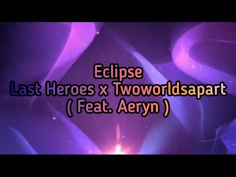 Last Heroes x TwoWorldsApart - Eclipse ( Lyrics ) (feat. AERYN) [NCS Release]