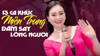 13 Bài Hát Về Miền Trung Đặc Biệt Đắm Say Lòng Người ☘ Liên Khúc GIẬN MÀ THƯƠNG Mỹ Hạnh