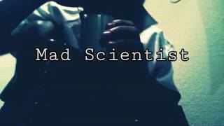 Mad Scientist(Part 1)