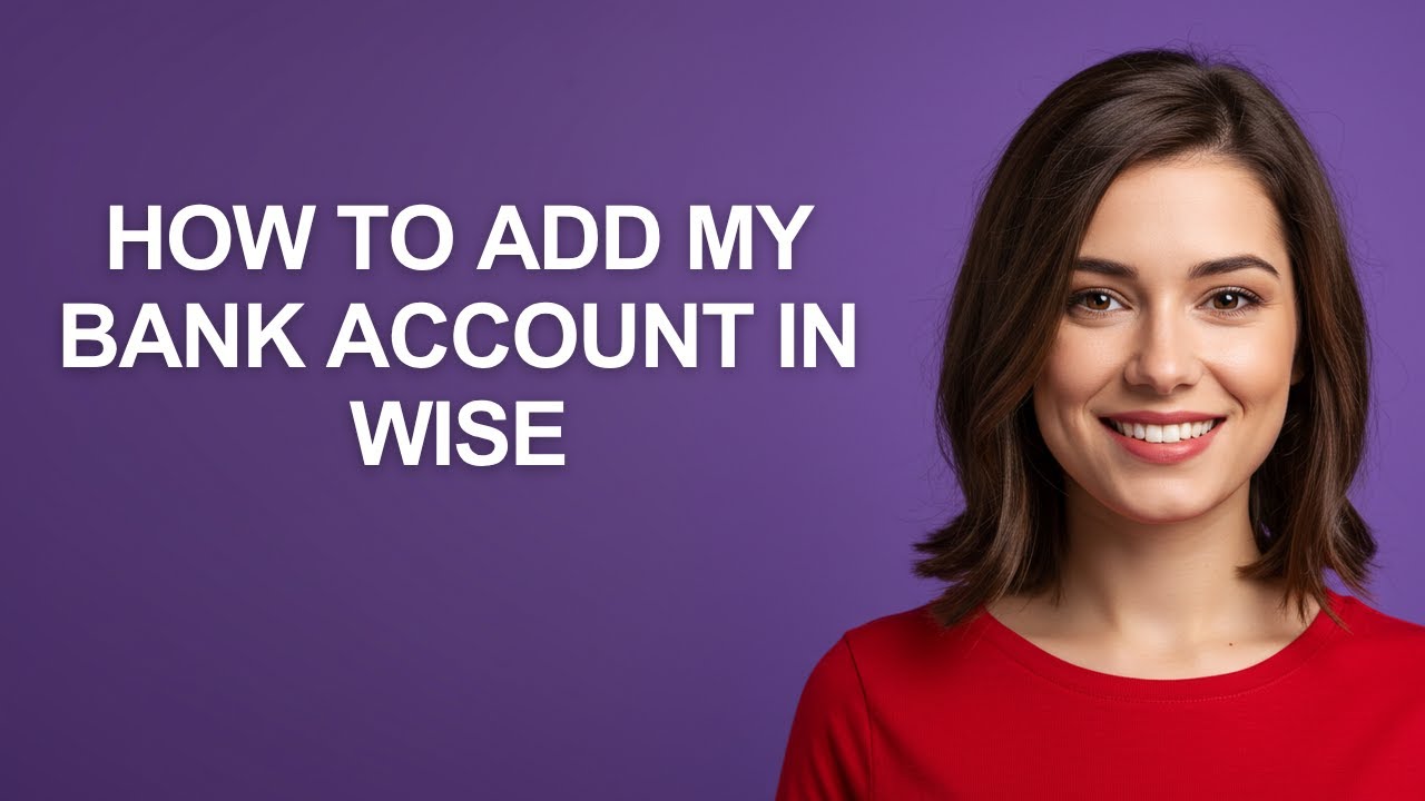 How to Add My Bank Account In Wise - AshleyHowTo