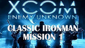 XCOM Classic Ironman: Mission 1