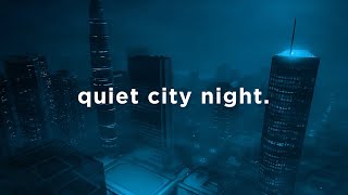 quiet city night.