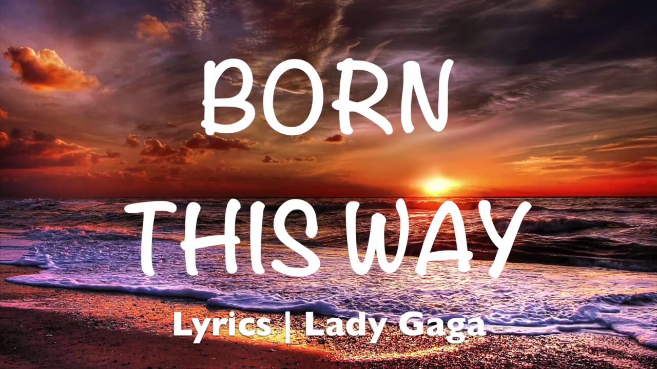 Born This Way Lady Gaga Lyrics Youtube