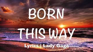 Born This Way - Lady Gaga (Lyrics)