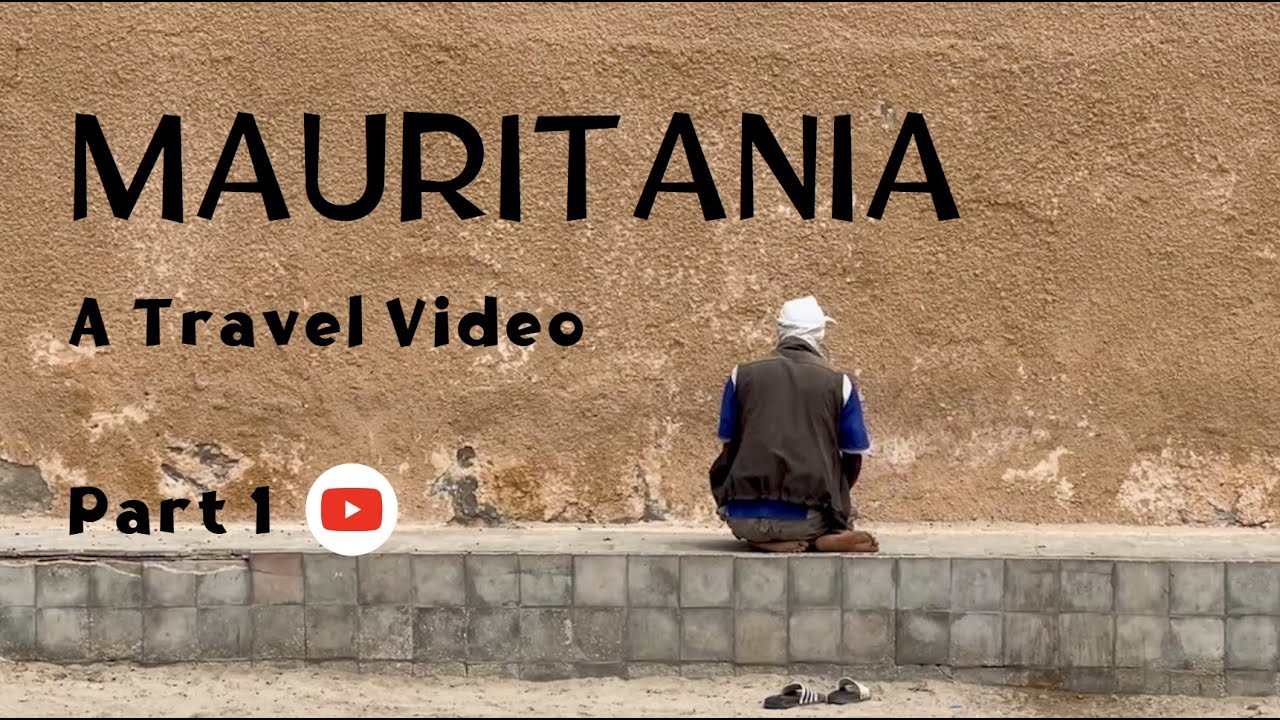 From the Sahara to the Atlantic 4K - A Mauritania Travel Video - # PART 1 (Türkçe altyazılı)