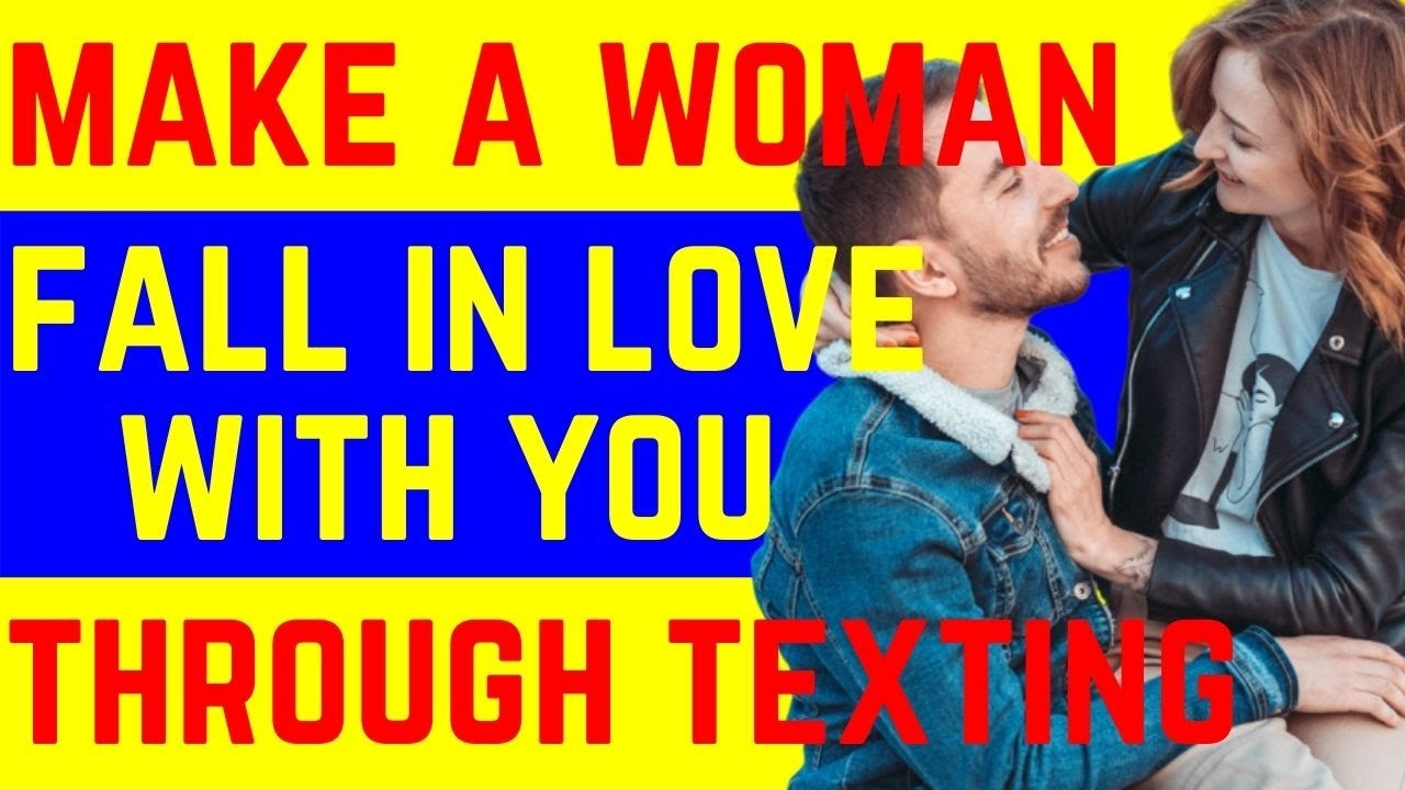 How To Make A Woman Fall In Love With You Through Texting - YouTube