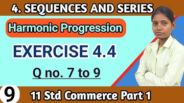 Exercise 4.4 class 11 maths | chapter 4 sequence and series commerce part 1 Question 7 to 9