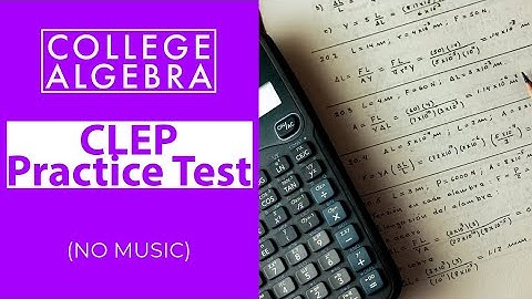 CLEP College Algebra Practice Test (no background music)